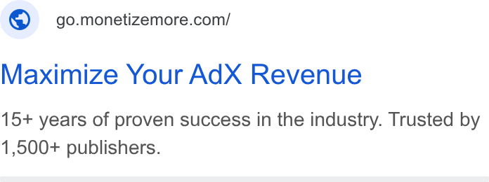 MonetizeMore ad on Google Ads: Maximize Your Ad X Revenue 15+ years of proven success in the industry. Trusted by 1,500+ publishers.