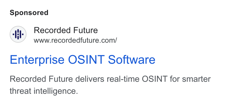 Recorded Future ad on Google Ads: Enterprise OSINT Software Recorded Future delivers real-time OSINT for smarter threat intelligence.