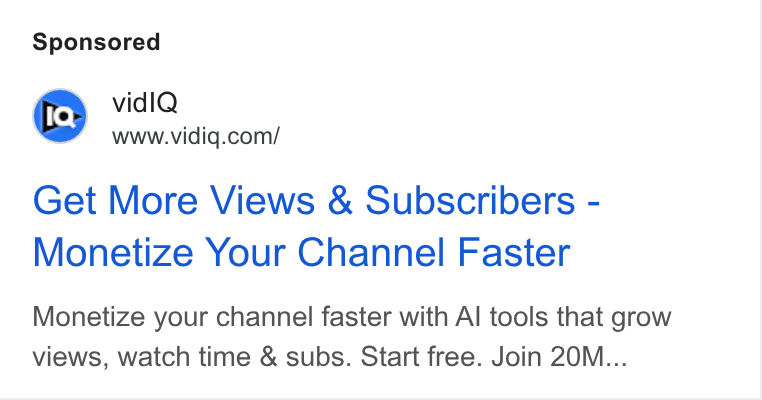 vidIQ ad on Google Ads: Get More Views & Subscribers - Monetize Your Channel Faster Monetize your channel faster with Al tools that grow views, watch time & subs. Start free. Join 20M...