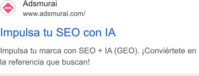 Adsmurai ad on Google Ads: Impulsa tu SEO con IA Impulsa tu marca con SEO + IA (GEO). j Conviértete en la referencia que buscan!