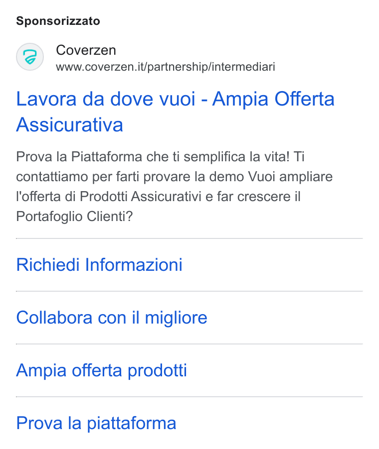 Coverzen ad on Google Ads: Sponsorizzato Lavora da dove vuoi - Ampia Offerta Assicurativa Prova la Piattaforma che ti semplifica la vita! Ti contattiamo per farti provare la demo Vuoi ampliare l'offerta di Prodotti Assicurativi e far crescere il Portafoglio Clienti? Richiedi Informazioni Collabora con il migliore Ampia offerta prodotti Prova la piattaforma