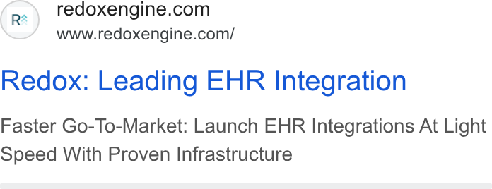 Redox ad on Google Ads: www.redoxengine.com/ Redox: Leading EHR Integration Faster Go-To-Market: Launch EHR Integrations At Light Speed With Proven Infrastructure