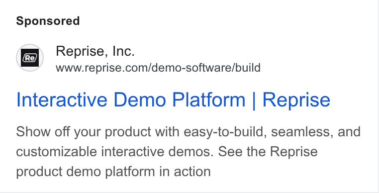 Reprise ad on Google Ads: Interactive Demo Platform | Reprise Show off your product with easy-to-build, seamless, and customizable interactive demos. See the Reprise product demo platform in action