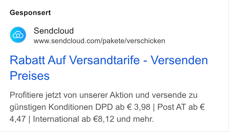 Sendcloud ad on Google Ads: Gesponsert Rabatt Auf Versandtarife - Versenden Preises Profitiere jetzt von unserer Aktion und versende zu glnstigen Konditionen DPD ab € 3,98 | Post AT ab € 4,47 | International ab €8,12 und mehr.