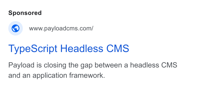 Payload ad on Google Ads: Type Script Headless CMS Payload is closing the gap between a headless CMS and an application framework.