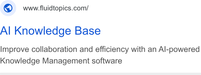 Fluid Topics ad on Google Ads: Al Knowledge Base Improve collaboration and efficiency with an Al-powered Knowledge Management software
