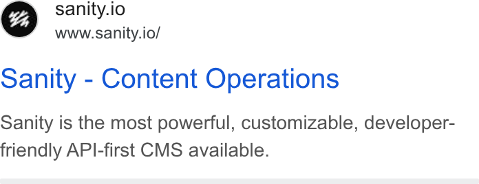 Sanity ad on Google Ads: © sanity.io www.sanity.io/ sanity - Content Operations Sanity is the most powerful, customizable, developer- friendly API-first CMS available.