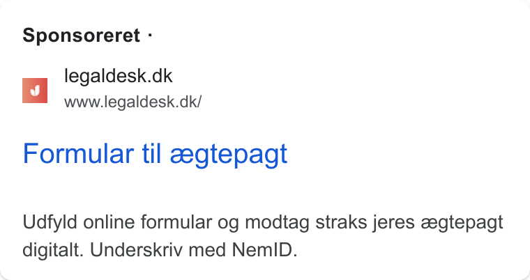 Legaldesk.dk ad on Google Ads: www.legaldesk.dk/ Formular til aegtepagt Udfyld online formular og modtag straks jeres zegtepagt digitalt. Underskriv med Nem ID.