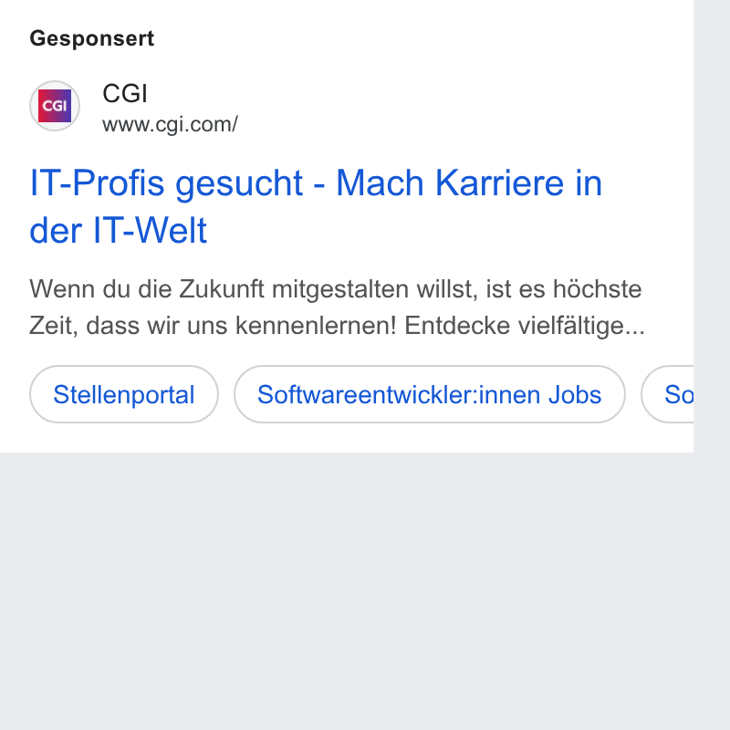 Njoyn ad on Google Ads: Gesponsert IT-Profis gesucht - Mach Karriere in der IT-Welt Wenn du die Zukunft mitgestalten willst, ist es héchste Zeit, dass wir uns kennenlernen! Entdecke vielfaltige... Stetlenportal ) (‘Softwareentwicklerinnen Jobs ) (sq a