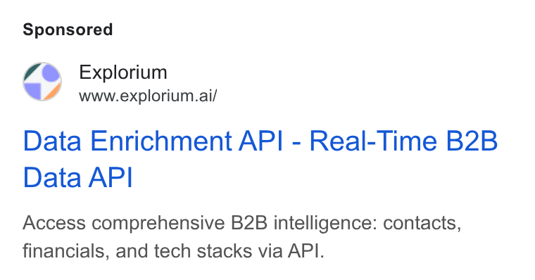Explorium ad on Google Ads: Explorium www.explorium.ai/ Data Enrichment API - Real-Time B2B Data API Access comprehensive B2B intelligence: contacts, financials, and tech stacks via API.
