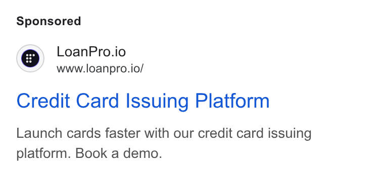 LoanPro ad on Google Ads: Loan Pro.io | www.loanpro.io/ Credit Card Issuing Platform Launch cards faster with our credit card issuing platform. Book a demo.