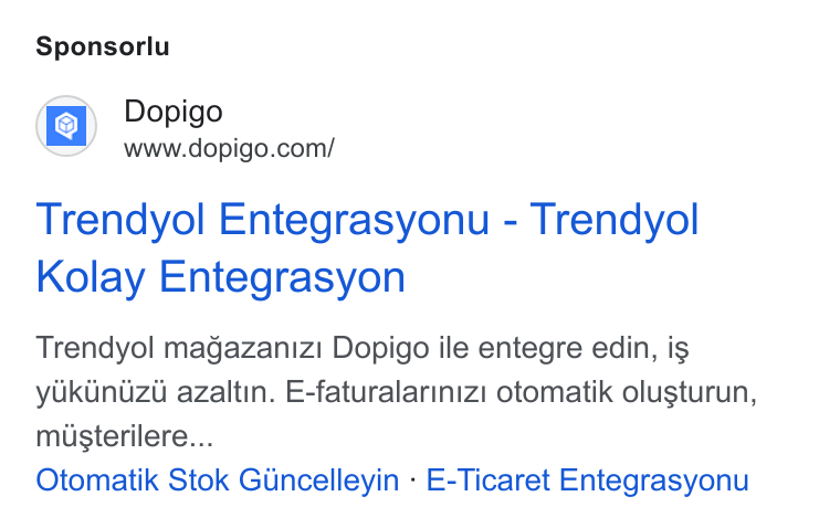 Dopigo ad on Google Ads: Sponsorlu Trendyol Entegrasyonu - Trendyol Kolay Entegrasyon Trendyol magazanizi Dopigo ile entegre edin, is yokunuzd azaltin. E-faturalariniz! otomatik olusturun, miusterilere... Otomatik Stok Gincelleyin - E-Ticaret Entegrasyonu
