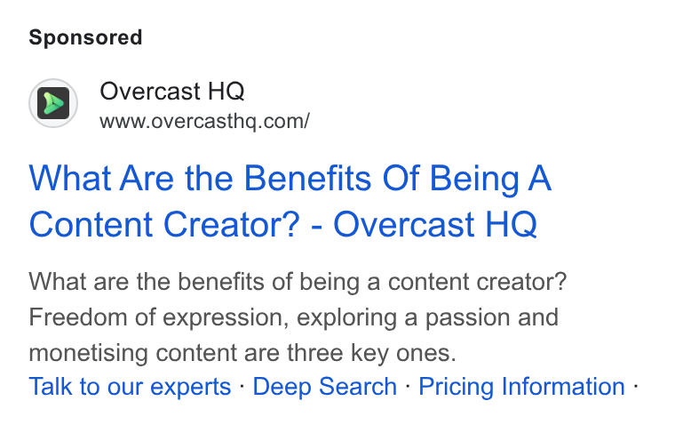 Overcast HQ ad on Google Ads: What Are the Benefits Of Being A Content Creator? - Overcast HQ What are the benefits of being a content creator? Freedom of expression, exploring a passion and monetising content are three key ones. Talk to our experts - Deep Search - Pricing Information -