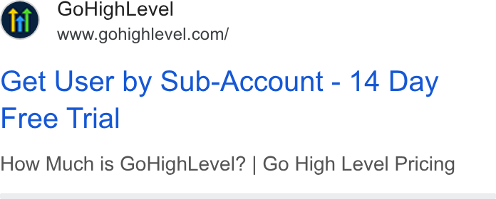 HighLevel ad on Google Ads: Get User by Sub-Account - 14 Day Free Trial How Much is Go High Level? | Go High Level Pricing