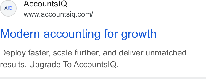 AccountsIQ ad on Google Ads: Modern accounting for growth Deploy faster, scale further, and deliver unmatched results. Upgrade To Accountsl Q.