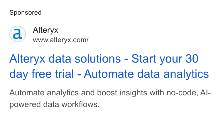 Alteryx ad on Google Ads: Alteryx data solutions - Start your 30 day free trial - Automate data analytics Automate analytics and boost insights with no-code, Al- powered data workflows.