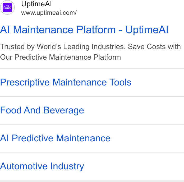 UptimeAI ad on Google Ads: Al Maintenance Platform - Uptime Al Trusted by World’s Leading Industries. Save Costs with Our Predictive Maintenance Platform Prescriptive Maintenance Tools Food And Beverage Al Predictive Maintenance Automotive Industry