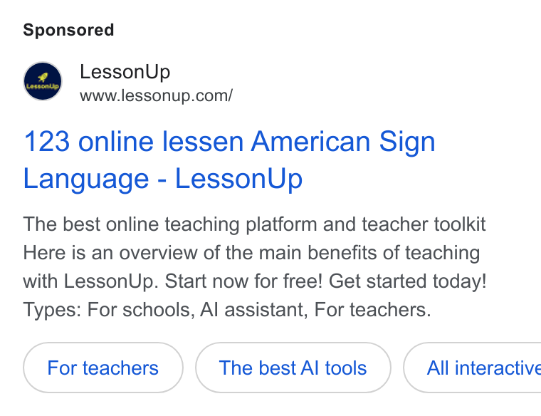 LessonUp ad on Google Ads: 123 online lessen American Sign Language - Lesson Up The best online teaching platform and teacher toolkit Here is an overview of the main benefits of teaching with Lesson Up. Start now for free! Get started today! Types: For schools, Al assistant, For teachers. The best Al tools All interactive