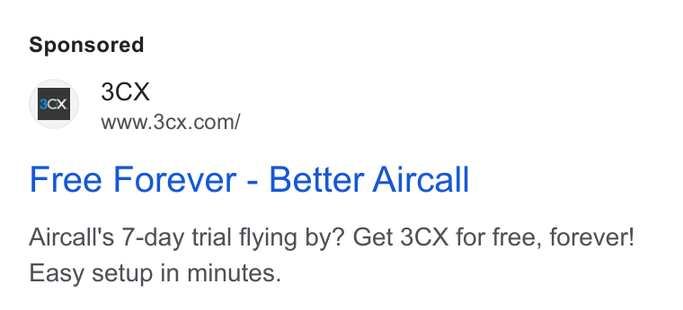 3CX ad on Google Ads: Free Forever - Better Aircall Aircall's 7-day trial flying by? Get 3CX for free, forever! Easy setup in minutes.