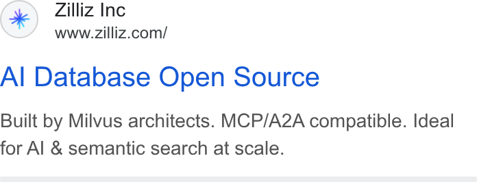 Zilliz ad on Google Ads: Al Database Open Source Built by Milvus architects. MCP/A2A compatible. Ideal for Al & semantic search at scale.