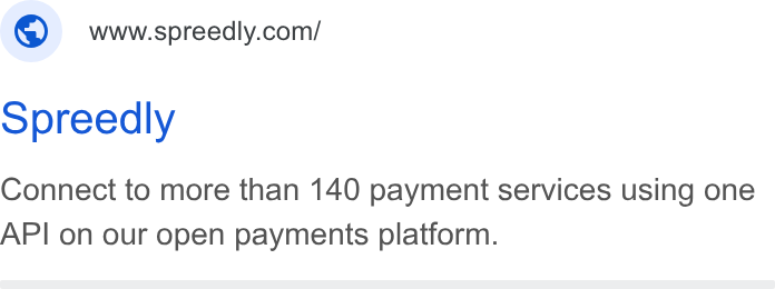 Spreedly ad on Google Ads: opreedly Connect to more than 140 payment services using one API on our open payments platform.