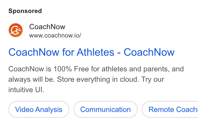 CoachNow ad on Google Ads: Coach Now www.coachnow.io/ Coach Now for Athletes - Coach Now Coach Now is 100% Free for athletes and parents, and always will be. Store everything in cloud. Try our intuitive UI. Video Analysis ( Remote Coachi