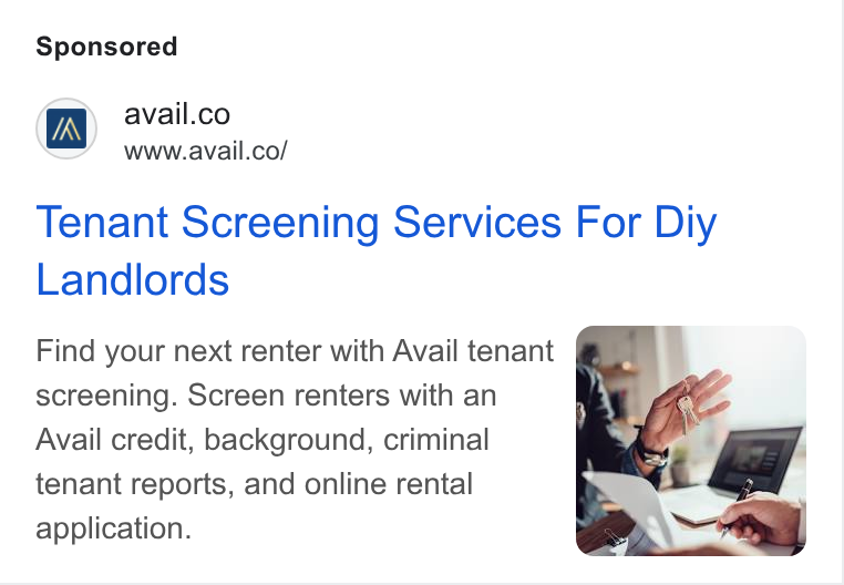 Avail ad on Google Ads: Wwww.avail.co/ Tenant Screening Services For Diy Landlords Find your next renter with Avail tenant screening. Screen renters with an Avail credit, background, criminal tenant reports, and online rental application.