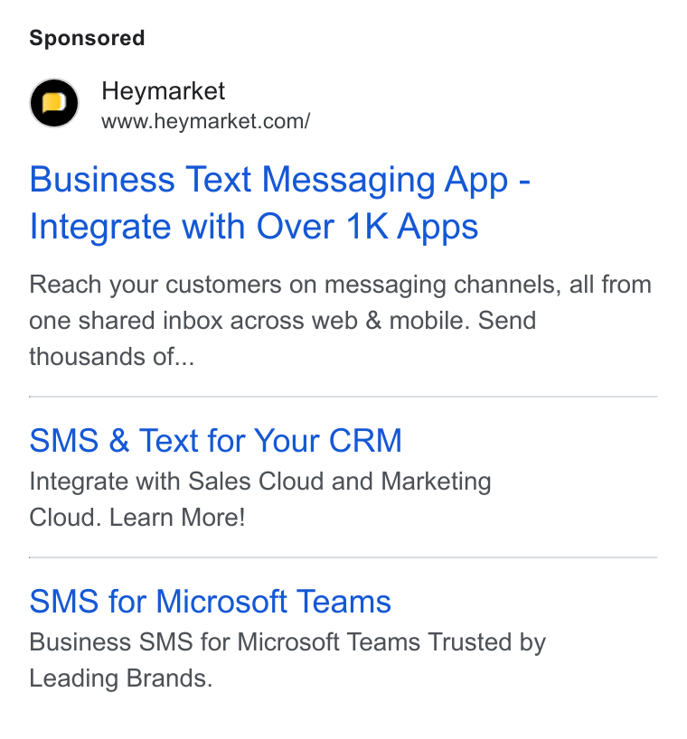 Heymarket ad on Google Ads: Business Text Messaging App - Integrate with Over 1K Apps Reach your customers on messaging channels, all from one shared inbox across web & mobile. Send thousands of... SMS & Text for Your CRM Integrate with Sales Cloud and Marketing Cloud. Learn More! SMS for Microsoft Teams Business SMS for Microsoft Teams Trusted by Leading Brands.
