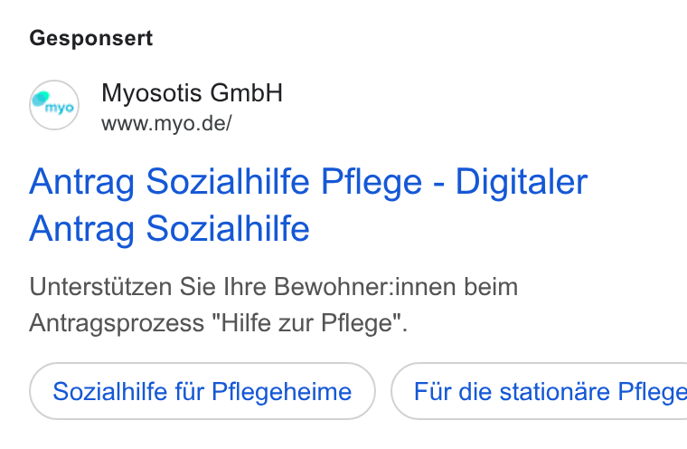 myo ad on Google Ads: Gesponsert Antrag Sozialhilfe Pflege - Digitaler Antrag Sozialhilfe Unterstiitzen Sie Ihre Bewohner:innen beim Antragsprozess "Hilfe zur Pflege”. Sozialhilfe fiir Pflegeheime ) ( Fur die stationare Pflege