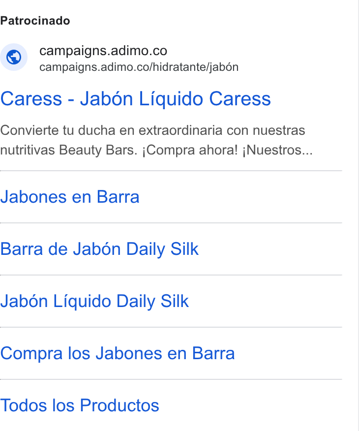 Adimo ad on Google Ads: campaigns.adimo.co/hidratante/jab6n Caress - Jabén Liquido Caress Convierte tu ducha en extraordinaria con nuestras nutritivas Beauty Bars. j Compra ahora! j Nuestros... Jabones en Barra Barra de Jabén Daily Silk Jabon Liquido Daily Silk Compra los Jabones en Barra Todos los Productos