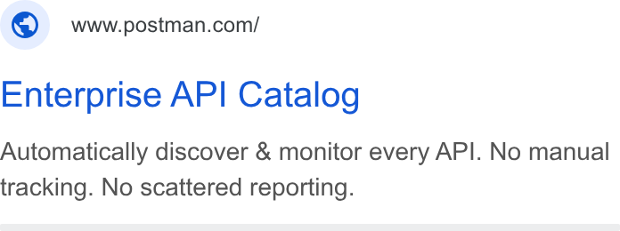 Postman ad on Google Ads: Enterprise API Catalog Automatically discover & monitor every API. No manual tracking. No scattered reporting.