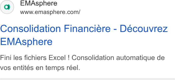 EMAsphere ad on Google Ads: Consolidation Financiére - Découvrez EMAsphere Fini les fichiers Excel ! Consolidation automatique de vos entites en temps reel.