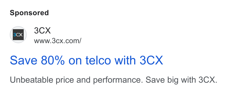3CX ad on Google Ads: Save 80% on telco with 3CX Unbeatable price and performance. Save big with 3CX.