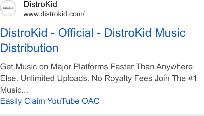 DistroKid ad on Google Ads: Distro Kid - Official - Distro Kid Music Distribution Get Music on Major Platforms Faster Than Anywhere Else. Unlimited Uploads. No Royalty Fees Join The #1 Music... Easily Claim You Tube OAC -