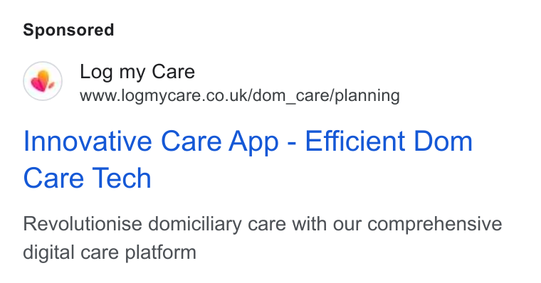 Log my Care ad on Google Ads: Innovative Care App - Efficient Dom Care Tech Revolutionise domiciliary care with our comprehensive digital care platform