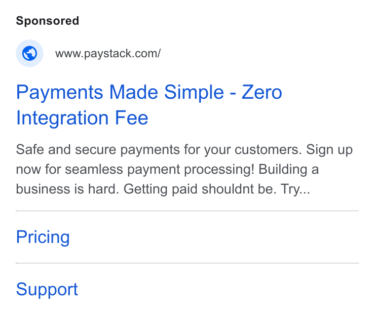 Paystack ad on Google Ads: Payments Made Simple - Zero Integration Fee Safe and secure payments for your customers. Sign up now for seamless payment processing! Building a business is hard. Getting paid shouldnt be. Try... Pricing Support