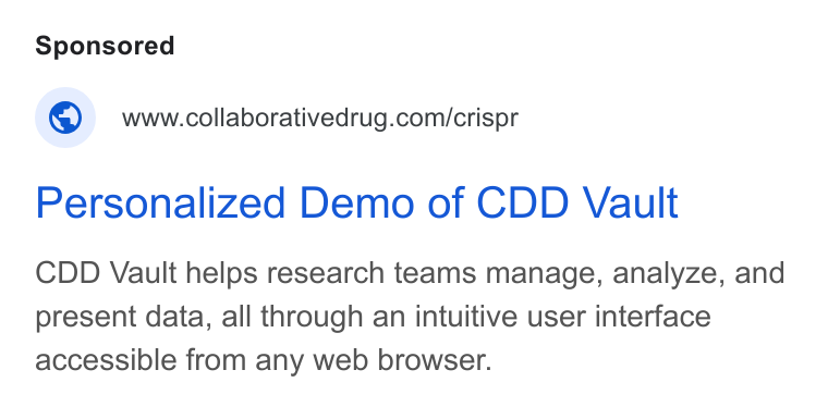 Collaborative Drug Discovery ad on Google Ads: Personalized Demo of CDD Vault CDD Vault helps research teams manage, analyze, and present data, all through an intuitive user interface accessible from any web browser.