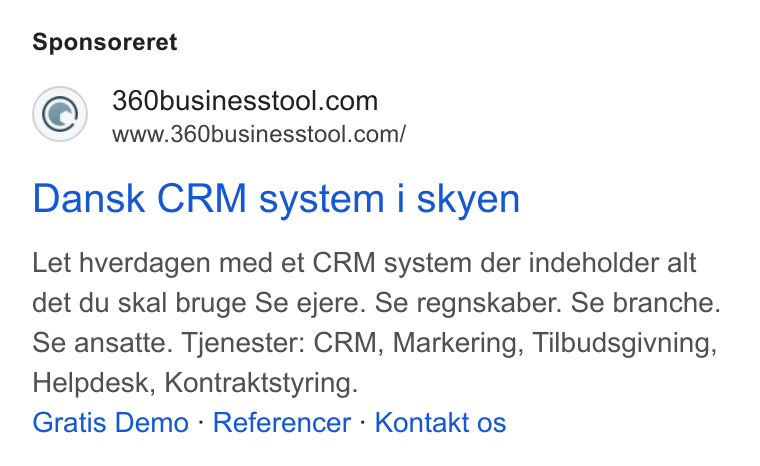 360 Business Tool ad on Google Ads: www.360businesstool.com/ Dansk CRM system i skyen Let hverdagen med et CRM system der indeholder alt det du skal bruge Se ejere. Se regnskaber. Se branche. Se ansatte. Tjenester: CRM, Markering, Tilbudsgivning, Helpdesk, Kontraktstyring. Gratis Demo - Referencer - Kontakt os