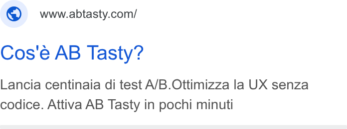 AB Tasty ad on Google Ads: Cos'e AB Tasty? Lancia centinaia di test A/B. Ottimizza la UX senza codice. Attiva AB Tasty in pochi minuti