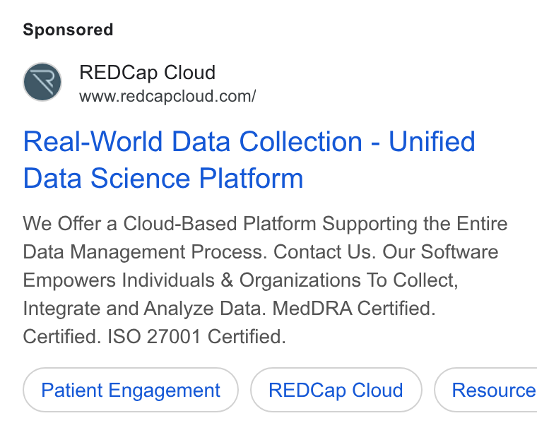 REDCap Cloud ad on Google Ads: Real-World Data Collection - Unified Data Science Platform We Offer a Cloud-Based Platform Supporting the Entire Data Management Process. Contact Us. Our Software Empowers Individuals & Organizations To Collect, Integrate and Analyze Data. Med DRA Certified. Certified. ISO 27001 Certified. Patient Engagement REDCap Cloud } ( Resource