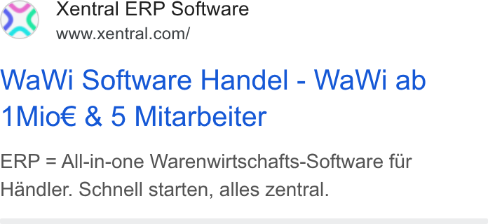 Xentral ad on Google Ads: Wa Wi Software Handel - Wa Wi ab 1Mio€ & 5 Mitarbeiter ERP = All-in-one Warenwirtschafts-Software fur Handler. Schnell starten, alles zentral.