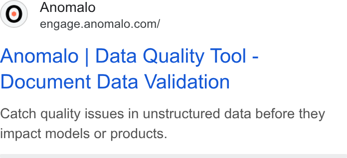 Anomalo ad on Google Ads: Anomalo | Data Quality Tool - Document Data Validation Catch quality issues in unstructured data before they impact models or products.