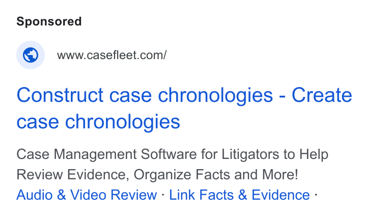 Casefleet ad on Google Ads: Construct case chronologies - Create case chronologies Case Management Software for Litigators to Help Review Evidence, Organize Facts and More! Audio & Video Review : Link Facts & Evidence :