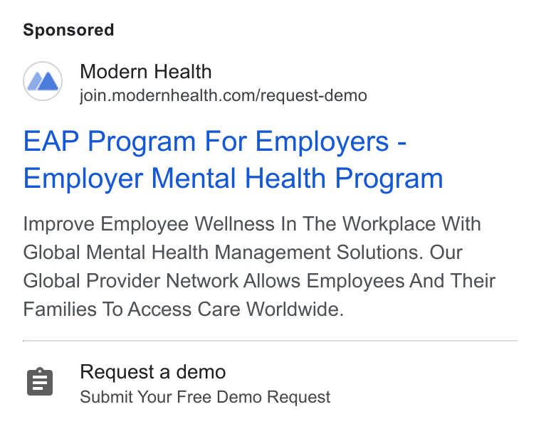 Modern Health ad on Google Ads: EAP Program For Employers - Employer Mental Health Program Improve Employee Wellness In The Workplace With Global Mental Health Management Solutions. Our Global Provider Network Allows Employees And Their Families To Access Care Worldwide. Request a demo Submit Your Free Demo Request