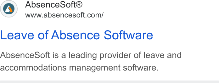AbsenceSoft ad on Google Ads: Leave of Absence Software Absence Soft is a leading provider of leave and accommodations management software.