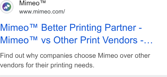 Mimeo ad on Google Ads: Mimeo™ Better Printing Partner - Mimeo™ vs Other Print Vendors -... Find out why companies choose Mimeo over other vendors for their printing needs.
