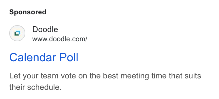 Doodle ad on Google Ads: Calendar Poll Let your team vote on the best meeting time that suits their schedule.