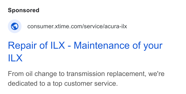 Xtime ad on Google Ads: Repair of ILX - Maintenance of your ILX From oil change to transmission replacement, we're dedicated to a top customer service.