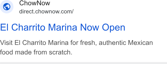 ChowNow ad on Google Ads: EI Charrito Marina Now Open Visit El Charrito Marina for fresh, authentic Mexican food made from scratch.