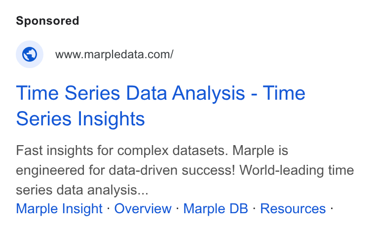 Marple ad on Google Ads: Time Series Data Analysis - Time Series Insights Fast insights for complex datasets. Marple is engineered for data-driven success! World-leading time series data analysis... Marple Insight - Overview - Marple DB - Resources -